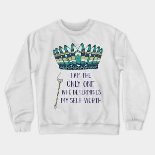 I Am The Only One Who Determines My Self Worth Crewneck Sweatshirt